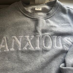 Anxious sweatshirt